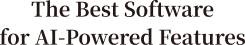 The Best Software for AI-Powered Features